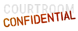 Courtroom Confidential
